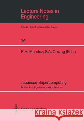 Japanese Supercomputing: Architecture, Algorithms, and Applications Mendez, Raul H. 9780387967653 Springer