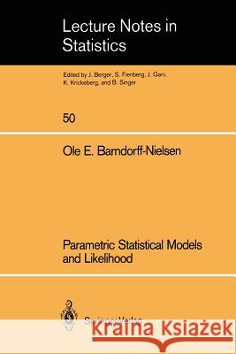 Parametric Statistical Models and Likelihood O. E. Barndorff-Nielsen OLE E. Barndorff-Nielsen 9780387969282