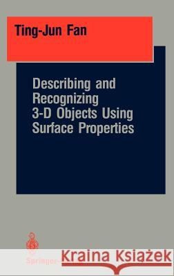 Describing and Recognizing 3-D Objects Using Surface Properties Ting-Jun Fan 9780387971797 Springer