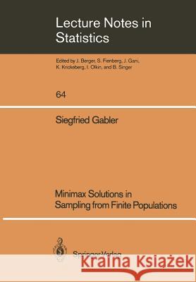 Minimax Solutions in Sampling from Finite Populations Siegfried Gabler J. O. Berger J. Gain 9780387973586 Springer
