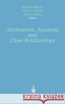 Attributions, Accounts, and Close Relationships John H. Harvey Terri L. Orbuch Ann L. Weber 9780387974613