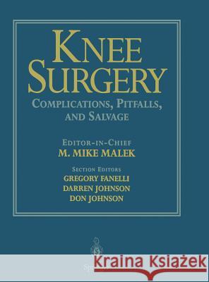 Knee Surgery: Complications, Pitfalls, and Salvage M. Mike Malek M. Mike Malek F. R. Noyes 9780387982946 Springer