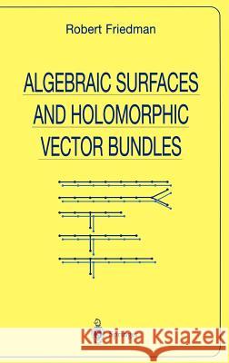 Algebraic Surfaces and Holomorphic Vector Bundles Robert Friedman 9780387983615 Springer