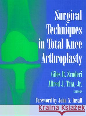 Surgical Techniques in Total Knee Arthroplasty Scuderi, Giles R. 9780387983899 Springer