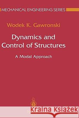 Dynamics and Control of Structures: A Modal Approach Gawronski, Wodek K. 9780387985275