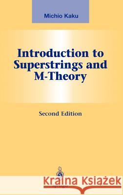 Introduction to Superstrings and M-Theory Michio Kaku J. L. Birman H. E. Stanley 9780387985893 Springer