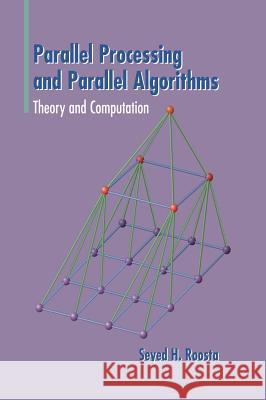 Parallel Processing and Parallel Algorithms: Theory and Computation Roosta, Seyed H. 9780387987163 Springer