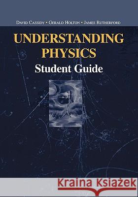 Understanding Physics: Student Guide Cassidy, David 9780387987552