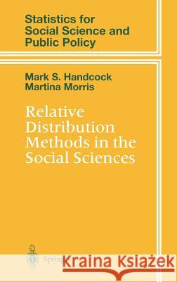 Relative Distribution Methods in the Social Sciences Mark Stephen Handcock M. Handcock M. Morris 9780387987781 Springer