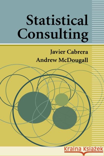 Statistical Consulting Javier Cabrera Andrew McDougall Andrew McDougall 9780387988634 Springer