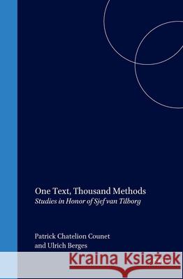 One Text, Thousand Methods: Studies in Honor of Sjef Van Tilborg P. Chatelio U. Berges Sjef Van Tilborg 9780391042308 Brill Academic Publishers