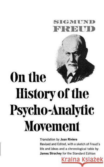 On the History of the Psychoanalytic Movement Sigmund Freud James Strachey Joan Riviere 9780393001501