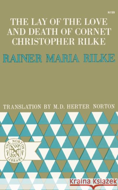 The Lay of the Love and Death of Cornet Christopher Rilke Rainer Maria Rilke M. D. Herter Norton 9780393001594 W. W. Norton & Company