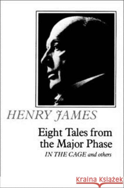 Eight Tales from the Major Phase: In the Cage and Others James, Henry 9780393002867 W. W. Norton & Company