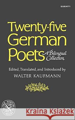 Twenty-Five German Poets: A Bilingual Collection Walter Arnold Kaufmann 9780393007718