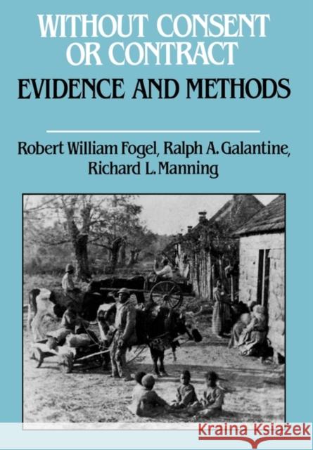 Without Consent or Contract: Evidence and Methods Fogel, Robert William 9780393027907