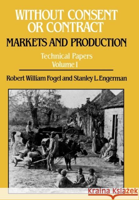 Without Consent or Contract Technical Papers Volume 1 Fogel, Robert William 9780393027914 W. W. Norton & Company