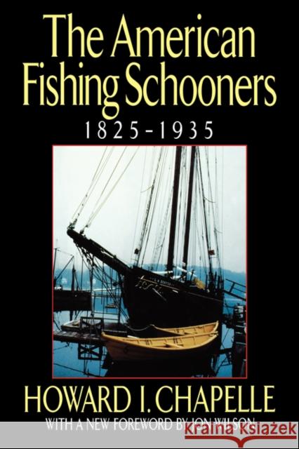 The American Fishing Schooners, 1825-1935 Howard I. Chapelle 9780393037555 W. W. Norton & Company