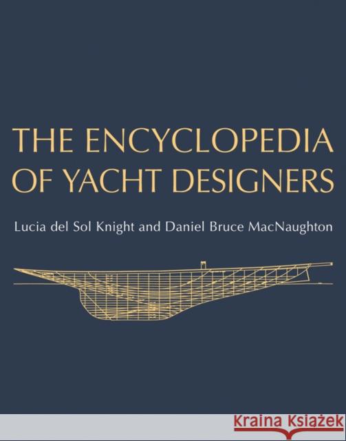 The Encyclopedia of Yacht Designers Lucia Knight Daniel Bruce Macnaughton 9780393048766 W. W. Norton & Company