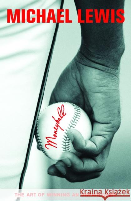 Moneyball: The Art of Winning an Unfair Game Lewis, Michael 9780393057652 W. W. Norton & Company