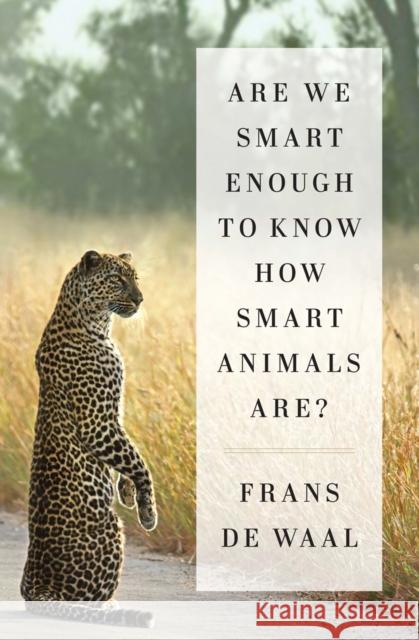 Are We Smart Enough to Know How Smart Animals Are? Frans d 9780393246186 W. W. Norton & Company