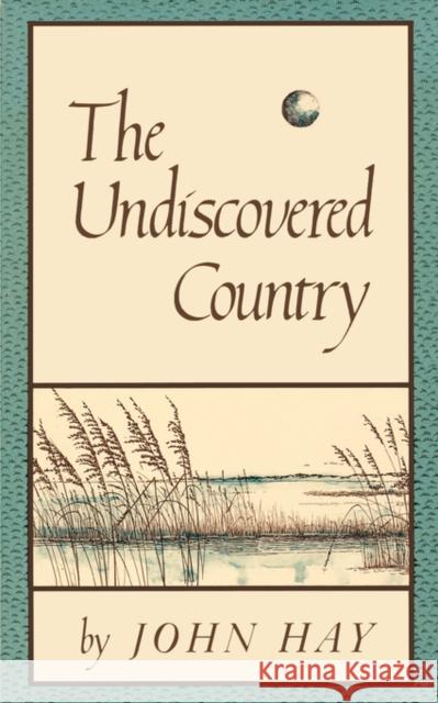 The Undiscovered Country John Hay David Canright 9780393300154 W. W. Norton & Company