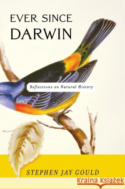Ever Since Darwin: Reflections on Natural History Gould, Stephen Jay 9780393308181