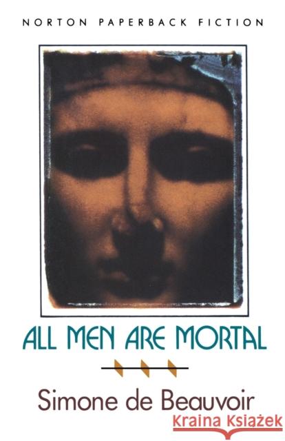 All Men Are Mortal De Beauvoir, Simone 9780393308457 W. W. Norton & Company
