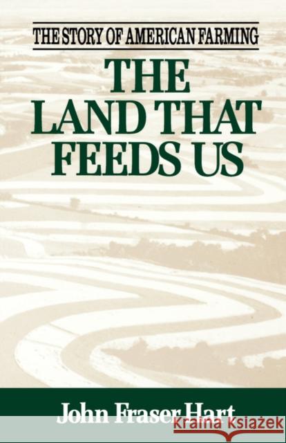The Land That Feeds Us John Fraser Hart 9780393309508 W. W. Norton & Company