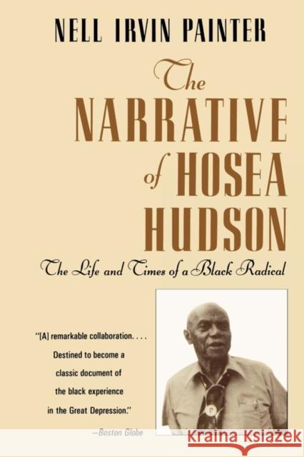The Narrative of Hosea Hudson: The Life and Times of a Black Radical Painter, Nell Irvin 9780393310153