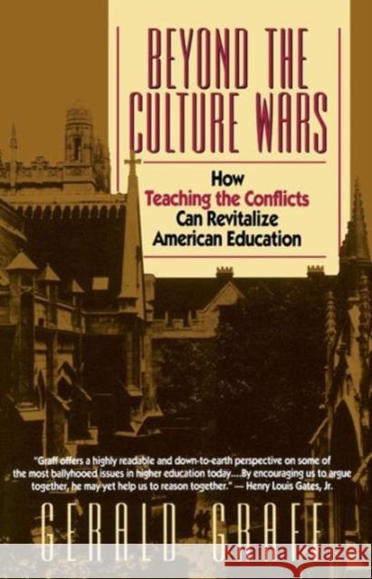 Beyond the Culture Wars: How Teaching the Conflicts Can Revitalize American Education Graff, Gerald 9780393311136 W. W. Norton & Company