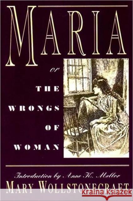 Maria: Or, the Wrongs of Woman Wollstonecraft, Mary 9780393311693 W. W. Norton & Company