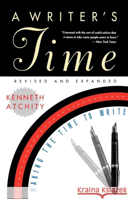 A Writer's Time: Making the Time to Write Kenneth J. Atchity 9780393312638
