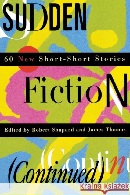 Sudden Fiction (Continued): 60 New Short-Short Stories (Revised) Shapard, Robert 9780393313420