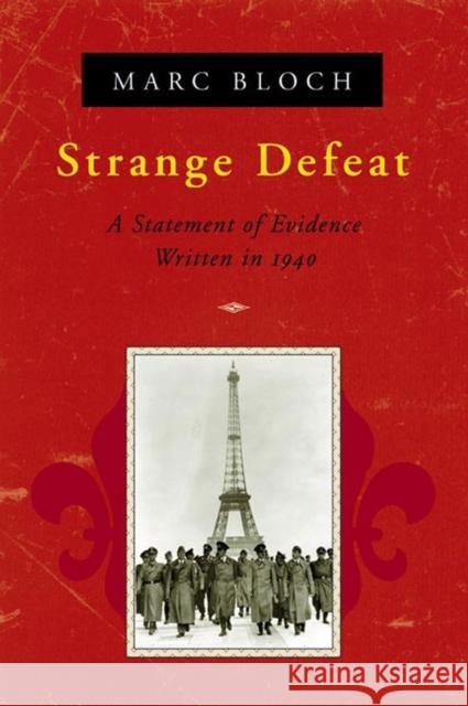 Strange Defeat: A Statement of Evidence Written in 1940 Bloch, Marc 9780393319118 W. W. Norton & Company
