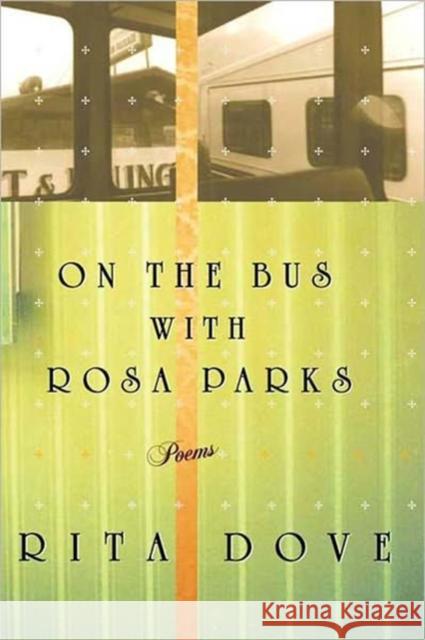 On the Bus with Rosa Parks: Poems Dove, Rita 9780393320268 W. W. Norton & Company