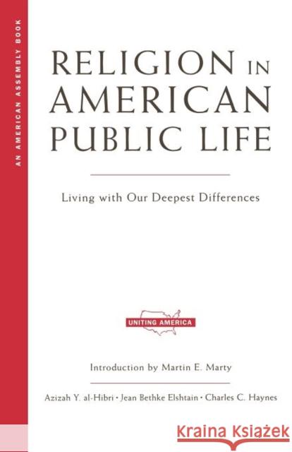Religion in American Public Life: Living with Our Deepest Differences Al-Hibri, Azizah Y. 9780393322064 W. W. Norton & Company