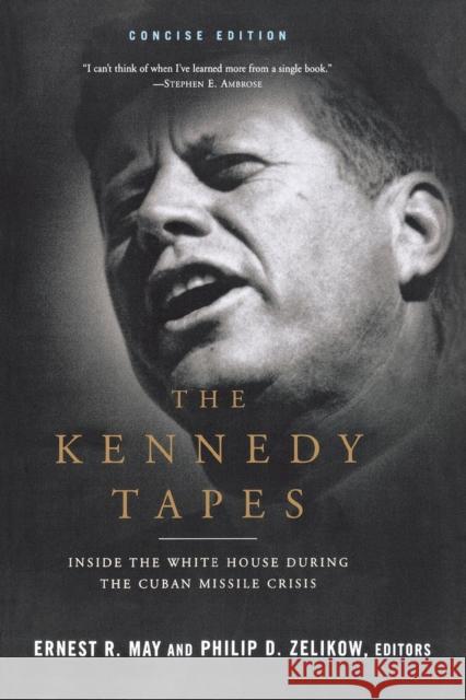 The Kennedy Tapes: Inside the White House During the Cuban Missile Crisis May, Ernest 9780393322590 W. W. Norton & Company