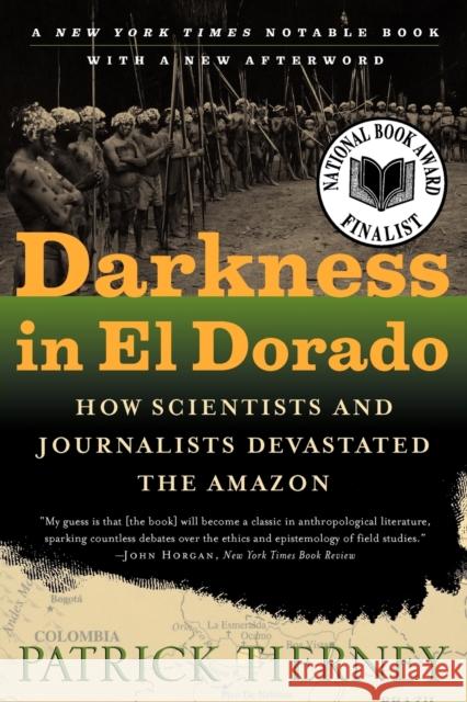 Darkness in El Dorado: How Scientists and Journalists Devastated the Amazon Tierney, Patrick 9780393322750