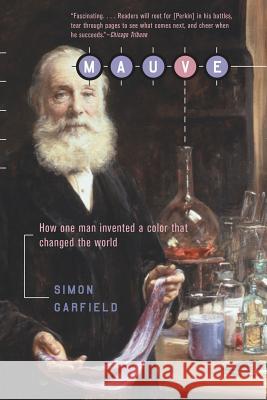 Mauve: How One Man Invented a Color That Changed the World Simon Garfield 9780393323139