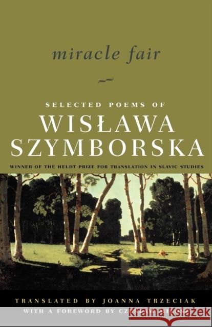Miracle Fair: Selected Poems of Wislawa Szymborska Szymborska, Wislawa 9780393323856 W. W. Norton & Company