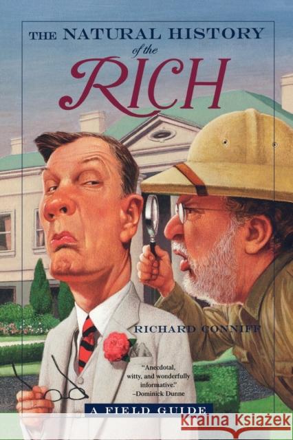 The Natural History of the Rich: A Field Guide Conniff, Richard 9780393324884 W. W. Norton & Company