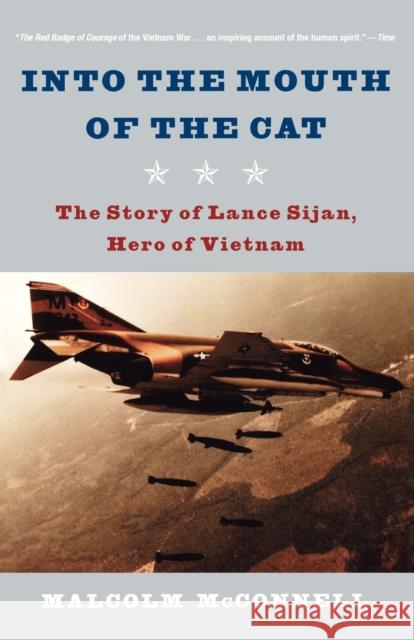 Into the Mouth of the Cat: The Story of Lance Sijan, Hero of Vietnam McConnell, Malcolm 9780393325485