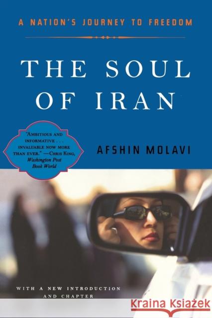The Soul of Iran: A Nation's Journey to Freedom Molavi, Afshin 9780393325973 W. W. Norton & Company