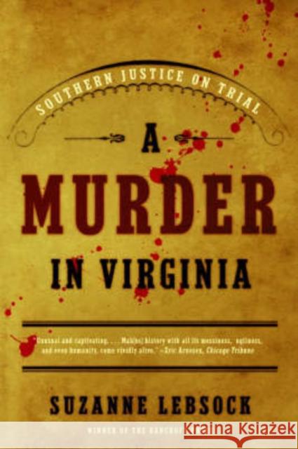 A Murder in Virginia: Southern Justice on Trial Suzanne Lebsock 9780393326062 W. W. Norton & Company