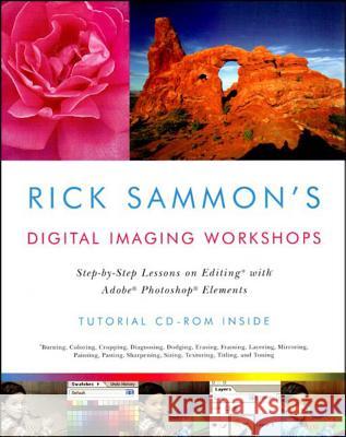 Rick Sammon's Digital Imaging Workshops: Step-By-Step Lessons on Editing with Adobe Photoshop Elements Rick Sammon 9780393326680 W. W. Norton & Company