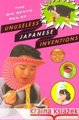 The Big Bento Box of Unuseless Japanese Inventions: The Art of Chindogu Kenji Kawakami Hugh Fearnley-Whittingstall Dan Papia 9780393326765 W. W. Norton & Company