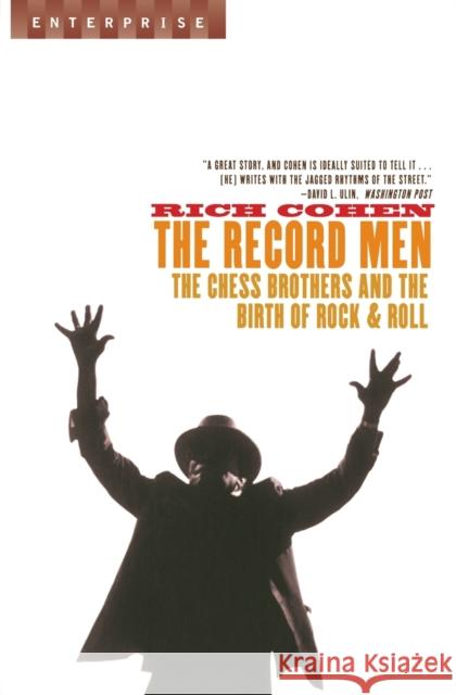 The Record Men: The Chess Brothers and the Birth of Rock & Roll Rich Cohen 9780393327502 W. W. Norton & Company