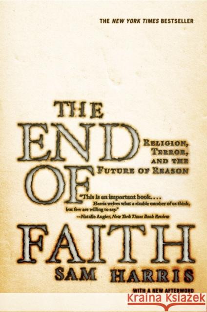 The End of Faith: Religion, Terror, and the Future of Reason Harris, Sam 9780393327656 W. W. Norton & Company