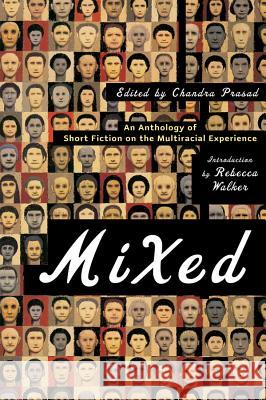 Mixed: An Anthology of Short Fiction on the Multiracial Experience Chandra Prasad Rebecca Walker 9780393327861